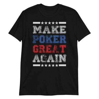 Make Poker Great Again B T-Shirt