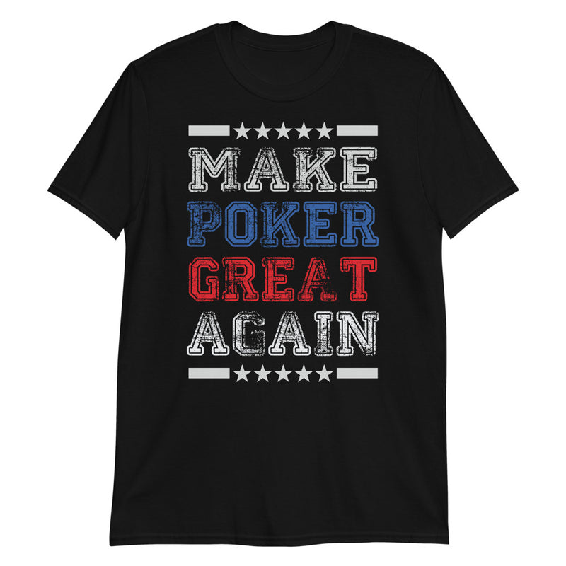Make Poker Great Again B T-Shirt