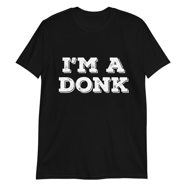 I'm A Donk T-Shirt