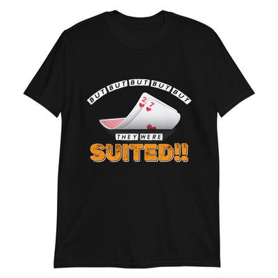 But They Were Suited Poker T-Shirt