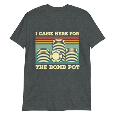 I Came For Bomb Pot Poker T-Shirt