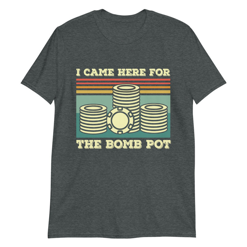 I Came For Bomb Pot Poker T-Shirt