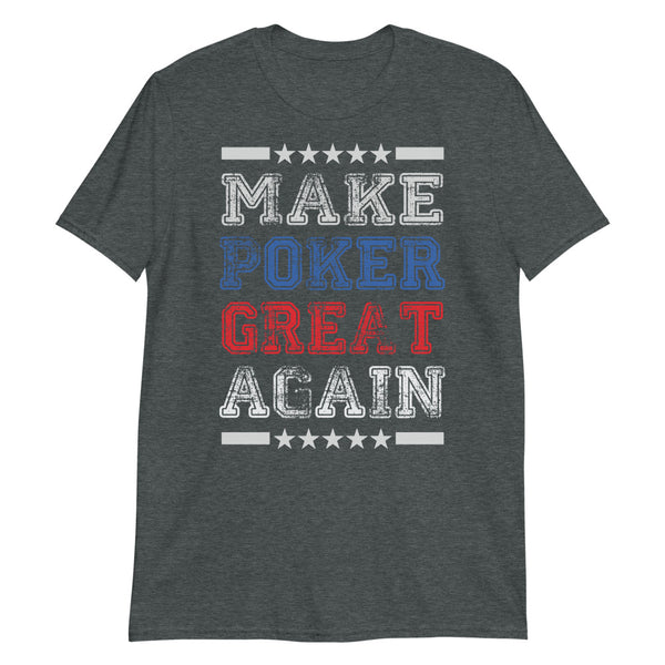 Make Poker Great Again B T-Shirt