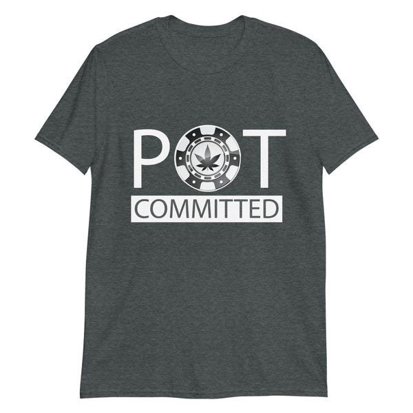 Pot Committed T-Shirt