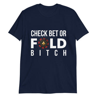 Check Bet or Fold Bitch Poker T-Shirt