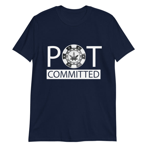 Pot Committed T-Shirt