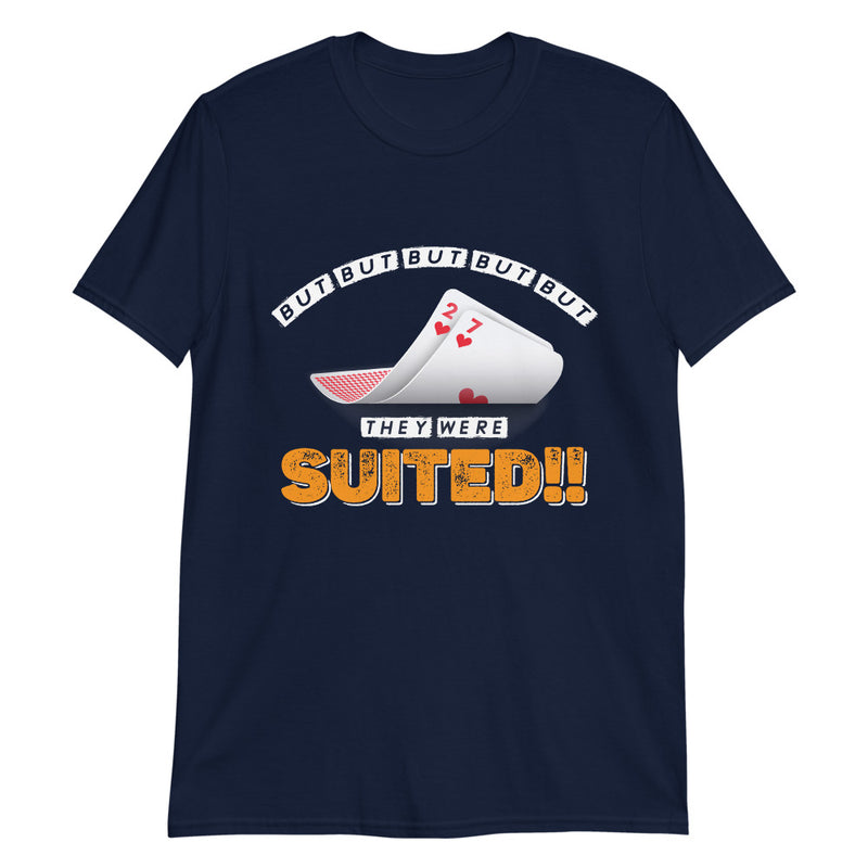 But They Were Suited Poker T-Shirt