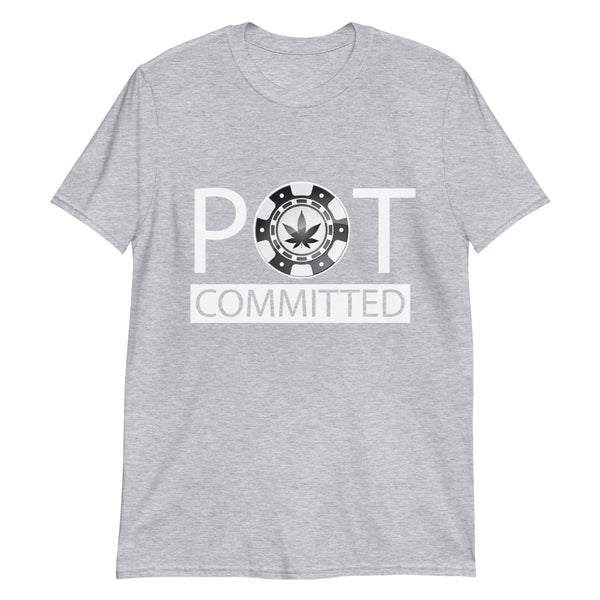 Pot Committed T-Shirt