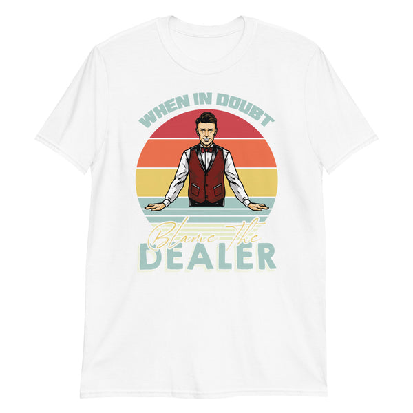 Blame The Dealer T-Shirt