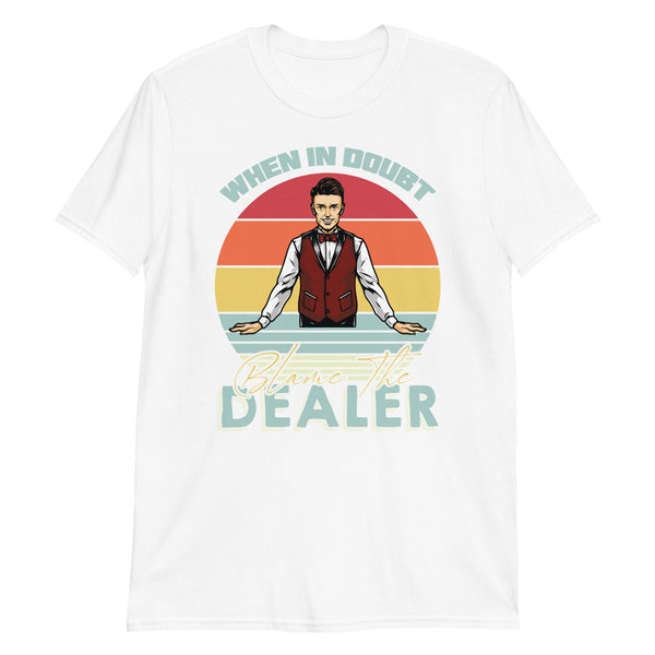 Blame The Dealer T-Shirt